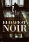 [Bűnös Budapest 01] • Budapest Noir